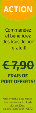 Frais de port OFFERTS! Commandez et bénéficiez des frais de port gratuit!* *Offre valable pour toutes commandes, sauf colis de plus de 30kg. Valable jusqu´au 04.03.12